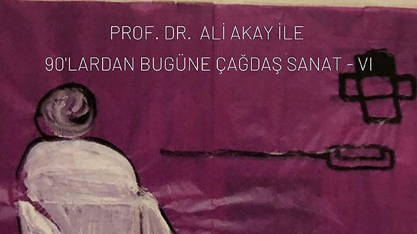 Prof. Dr. Ali Akay ile Çağdaş Sanat 6